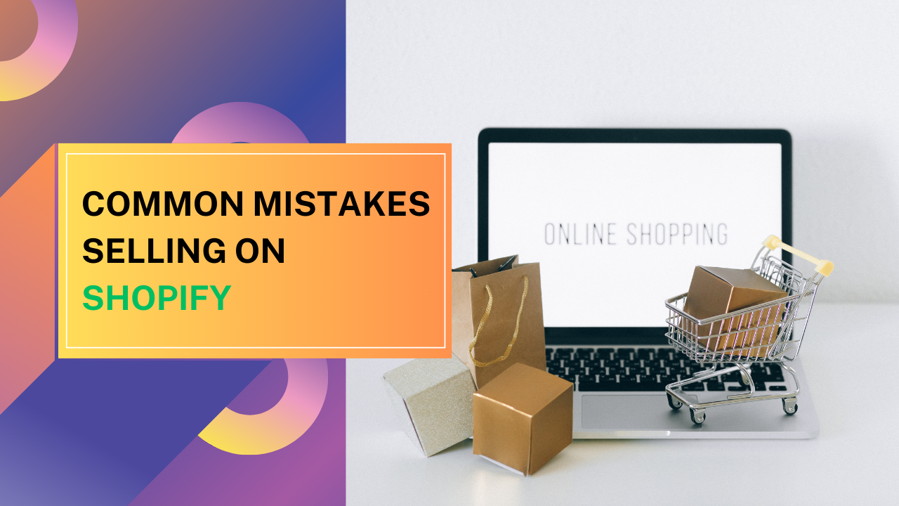 20 common mistake merchant make when selling on Shopify and what to do instead 