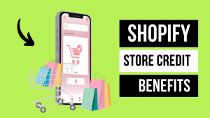 shopify store credit benefit