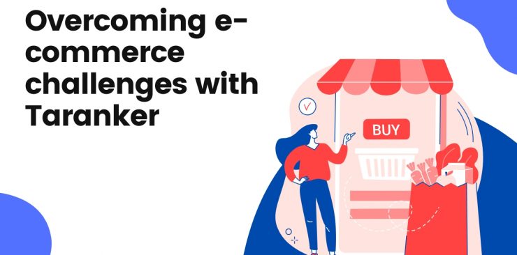 Overcoming e commerce challenges with Taranker