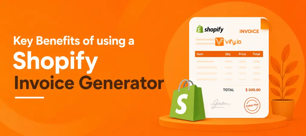 Key Benefits of using a Shopify Invoice Generator