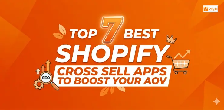 7 Best Shopify Cross Sell Apps to Boost Your AOV