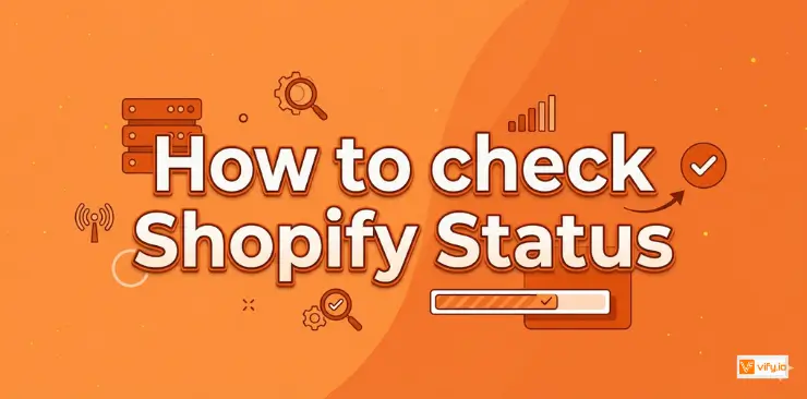 Shopify Status: The complete guide to confirm if your store is Down right now