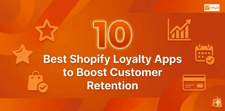 10 Best Shopify Loyalty Apps to Boost Customer Retention