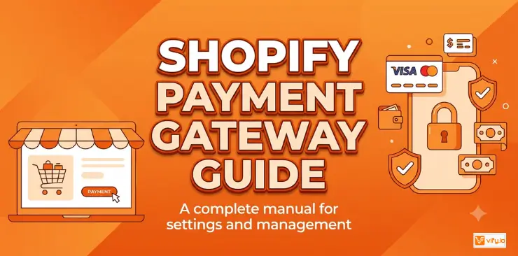 Shopify Payment Gateway Guide: How It Works, Best Options & Setup