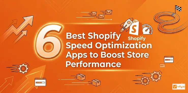 6 Best Shopify Speed ​​Optimization Apps