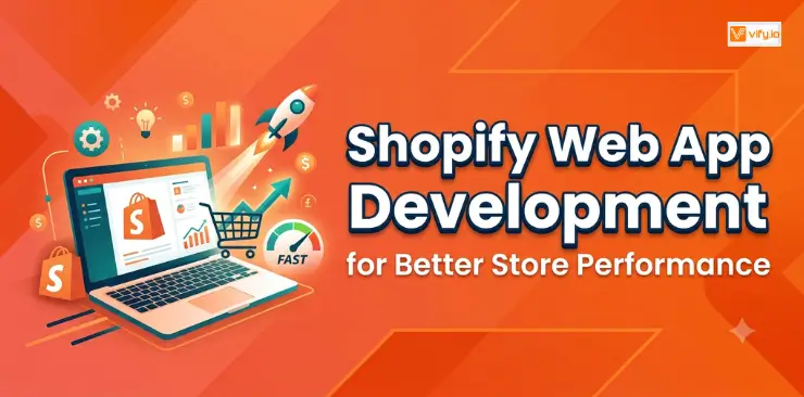 Shopify Web App Development for Better Store Performance