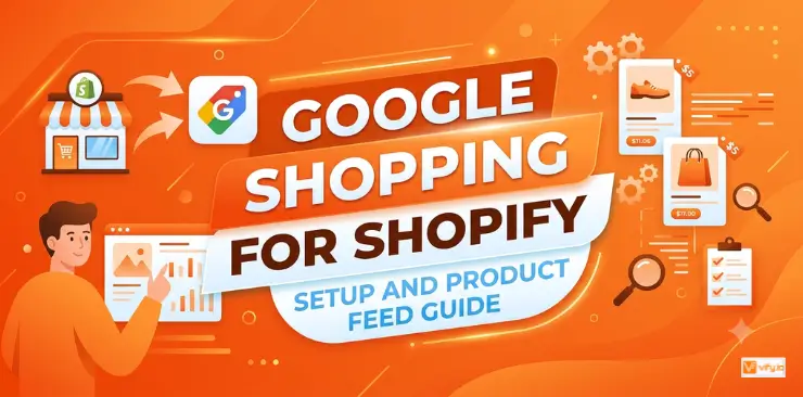 Google Shopping for Shopify: Complete Setup and Product Feed Guide