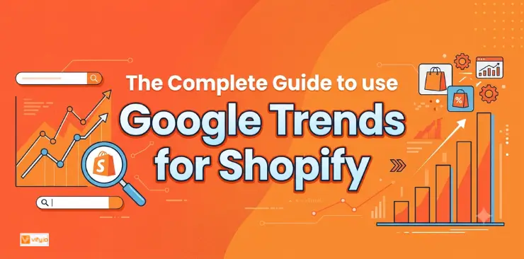 The Complete Merchant's Guide to Using Google Trends for Shopify