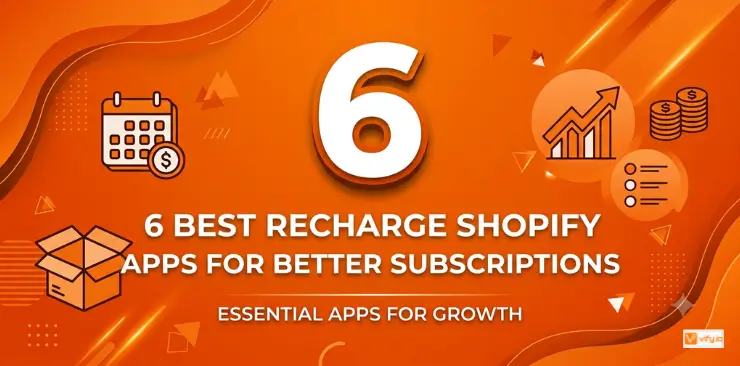 6 Best Recharge Shopify Apps for Better Subscriptions