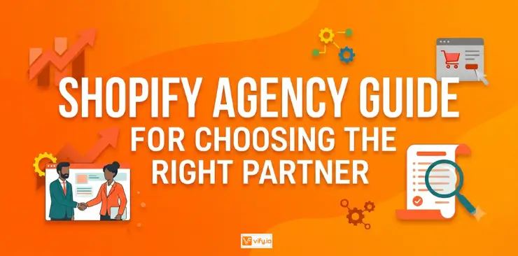 Shopify Agency Guide for Choosing the Right Partner