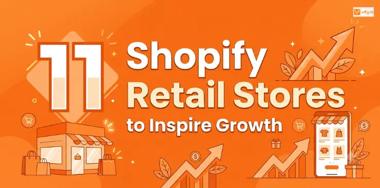 Shopify Retail Stores: 11 Examples to Inspire Growth