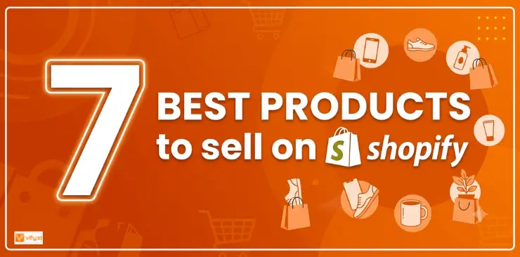 Best Products to Sell on Shopify: 7 Top Categories