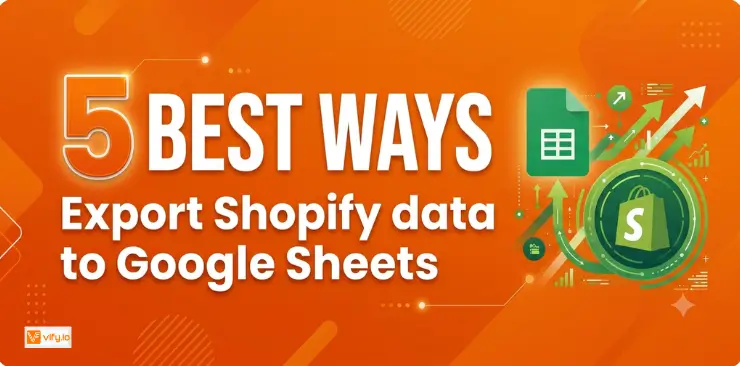 Export Shopify to Google Sheets: 5 best Methods Compared