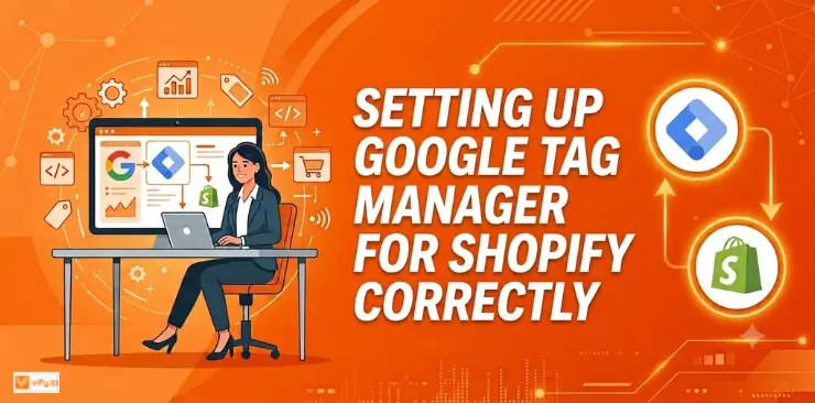 Setting up Google Tag Manager for Shopify correctly